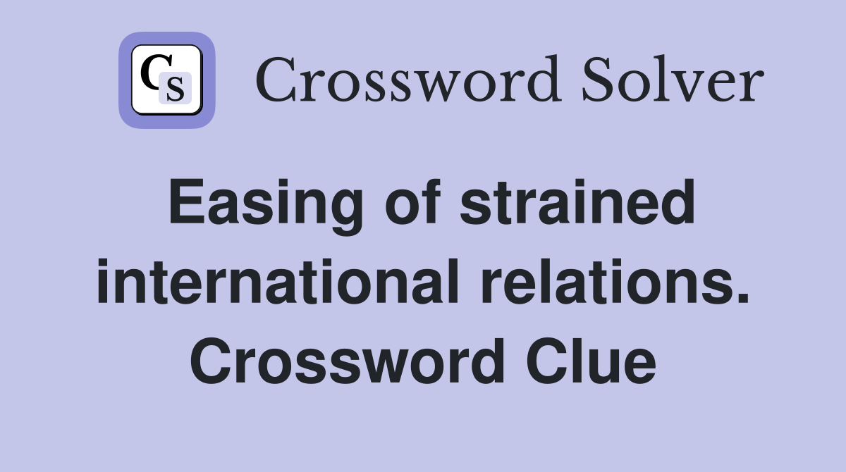 Easing of strained international relations. Crossword Clue