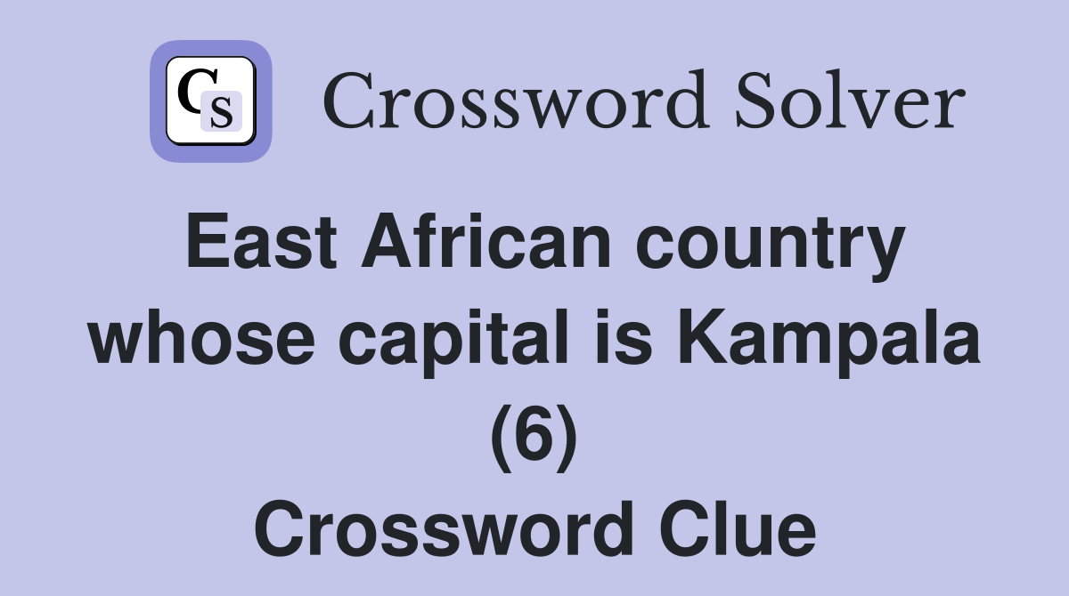East African country whose capital is Kampala (6) Crossword Clue