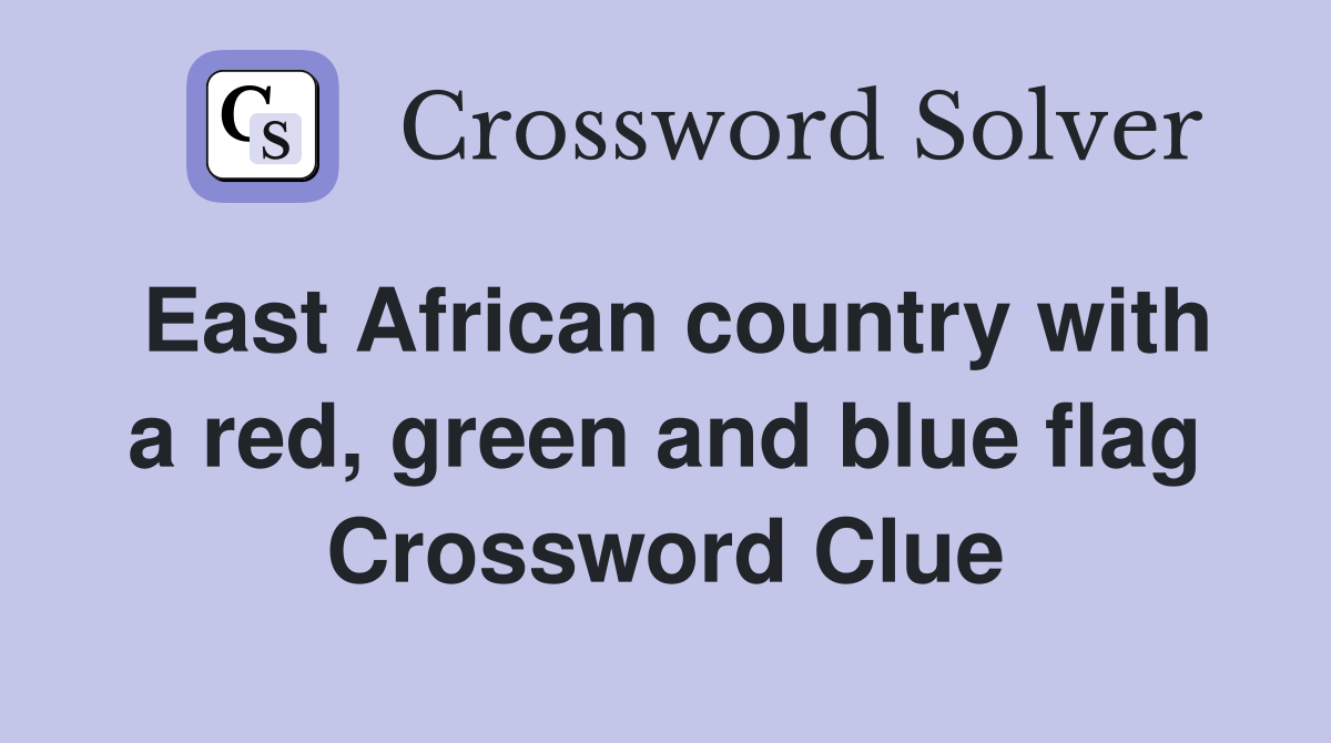 East African country with a red, green and blue flag Crossword Clue