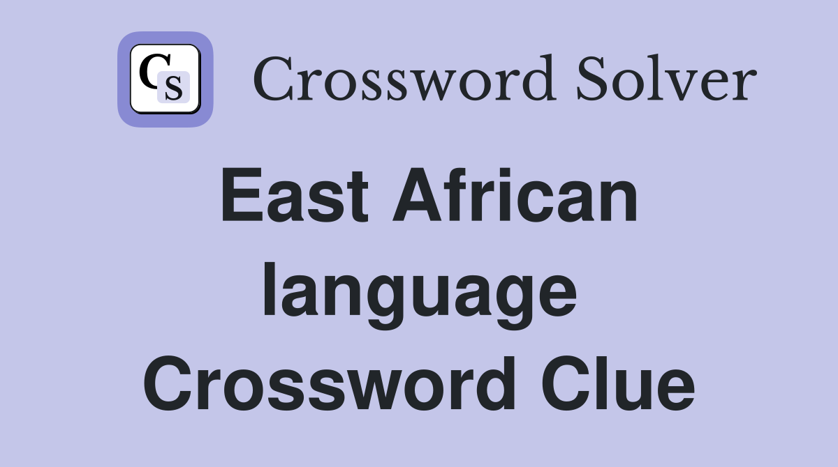 East African language Crossword Clue