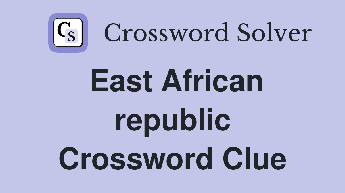 East African republic Crossword Clue