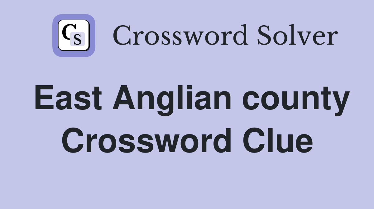 East Anglian county Crossword Clue