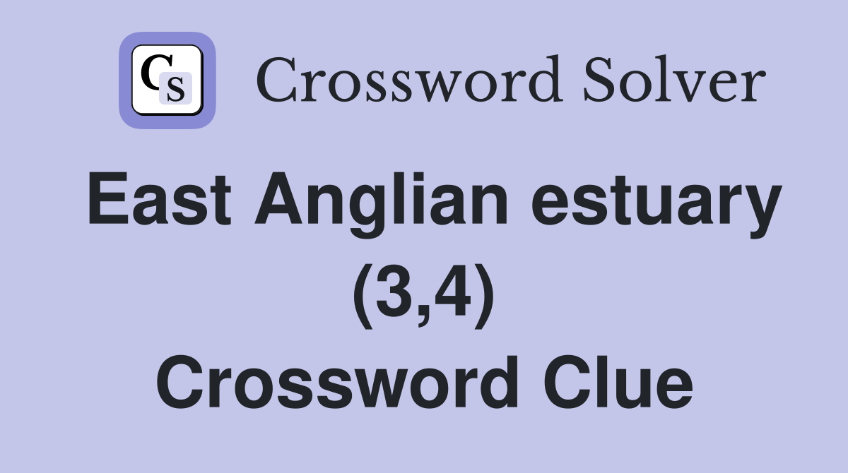 East Anglian estuary (3,4) Crossword Clue