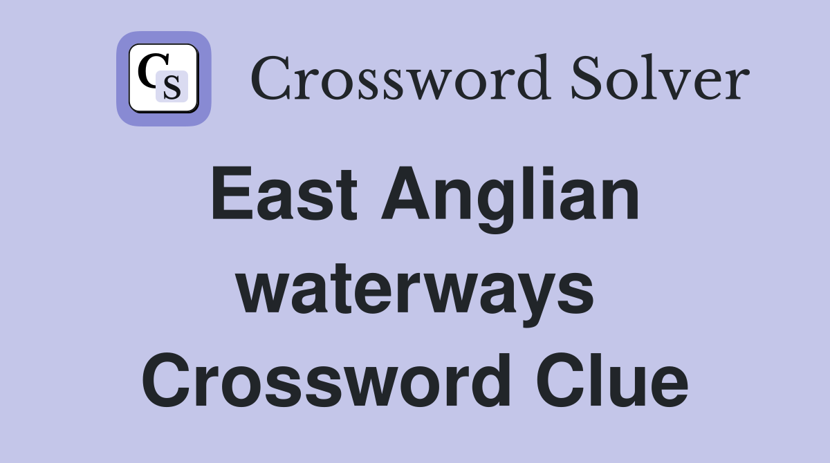 East Anglian waterways Crossword Clue