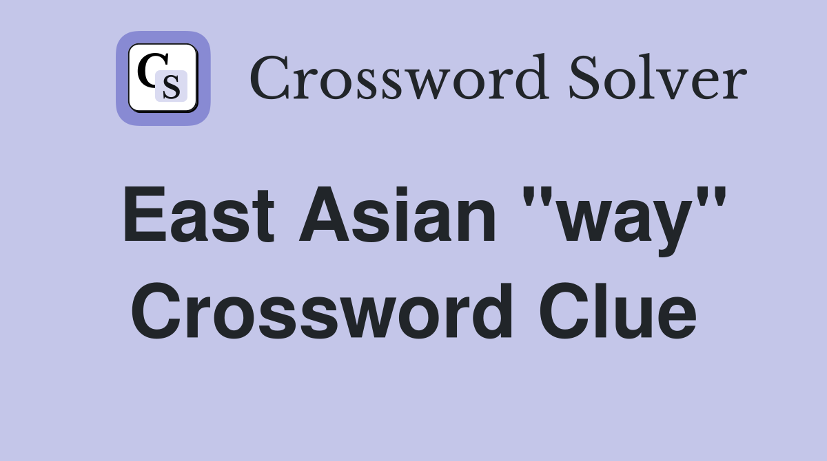 East Asian "way" Crossword Clue