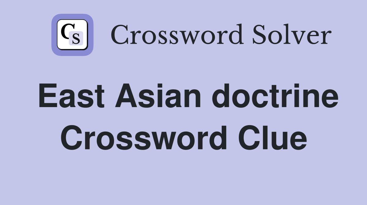 East Asian doctrine Crossword Clue