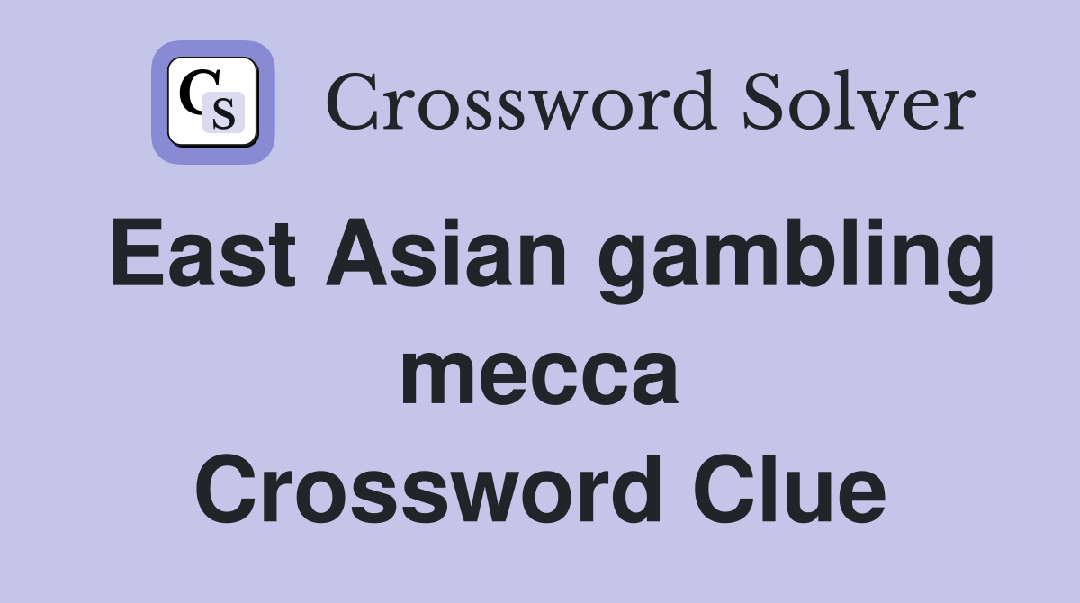 East Asian gambling mecca Crossword Clue