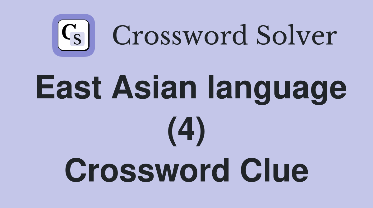 East Asian language (4) Crossword Clue