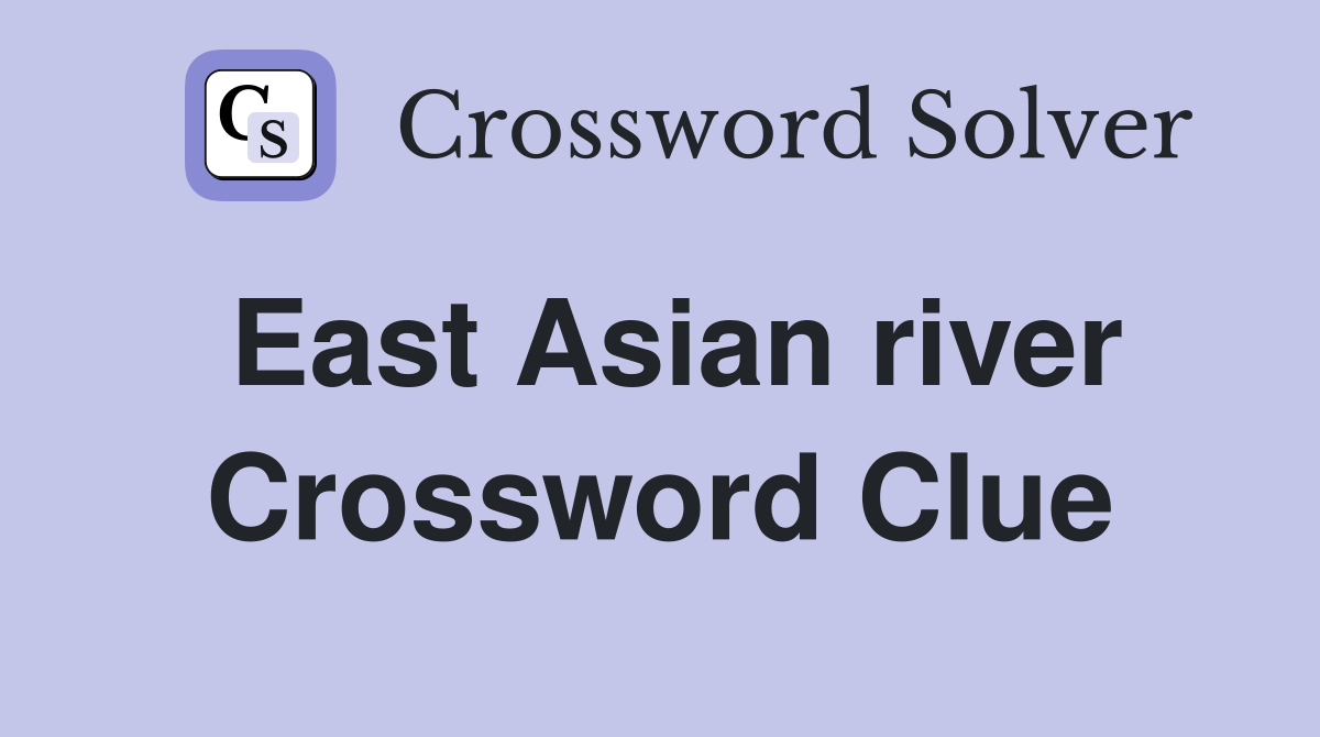 East Asian river Crossword Clue
