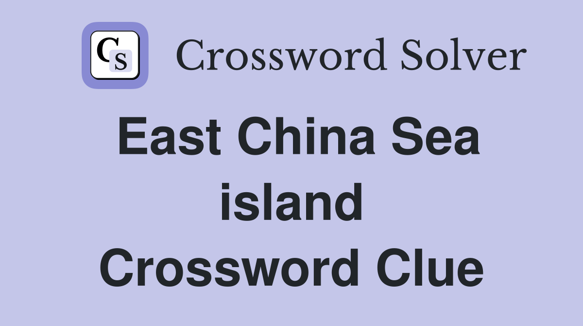 East China Sea island Crossword Clue