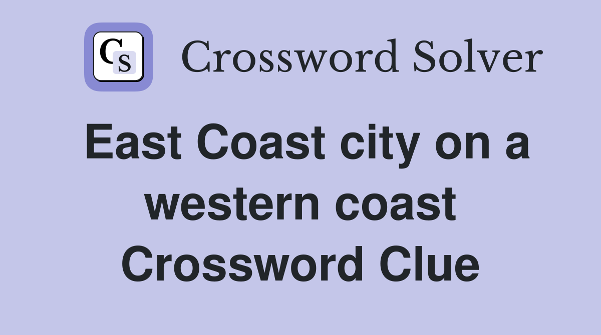 East Coast city on a western coast Crossword Clue
