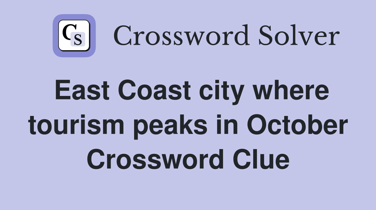 East Coast city where tourism peaks in October Crossword Clue