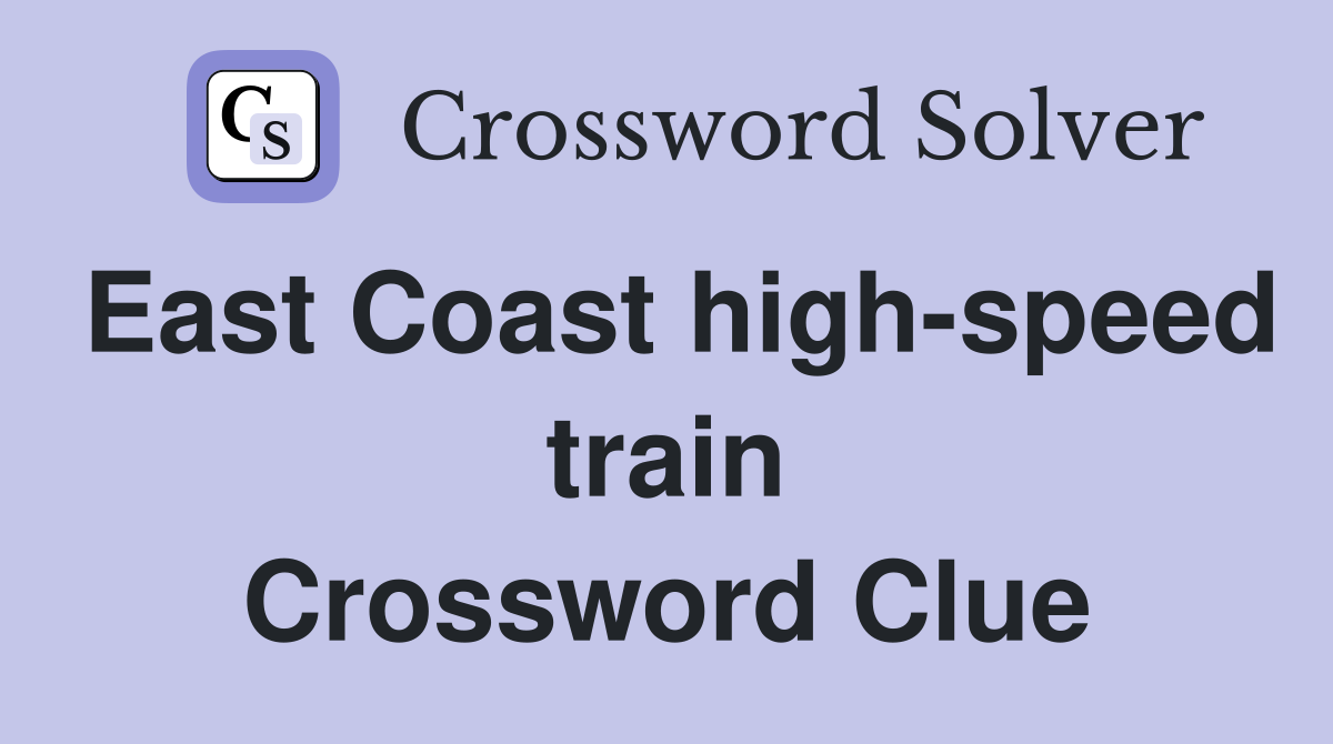 East Coast high-speed train Crossword Clue
