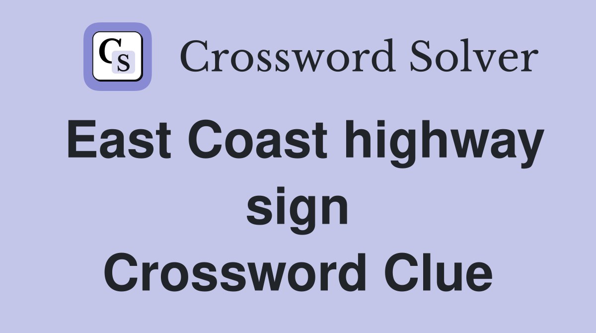 East Coast highway sign Crossword Clue