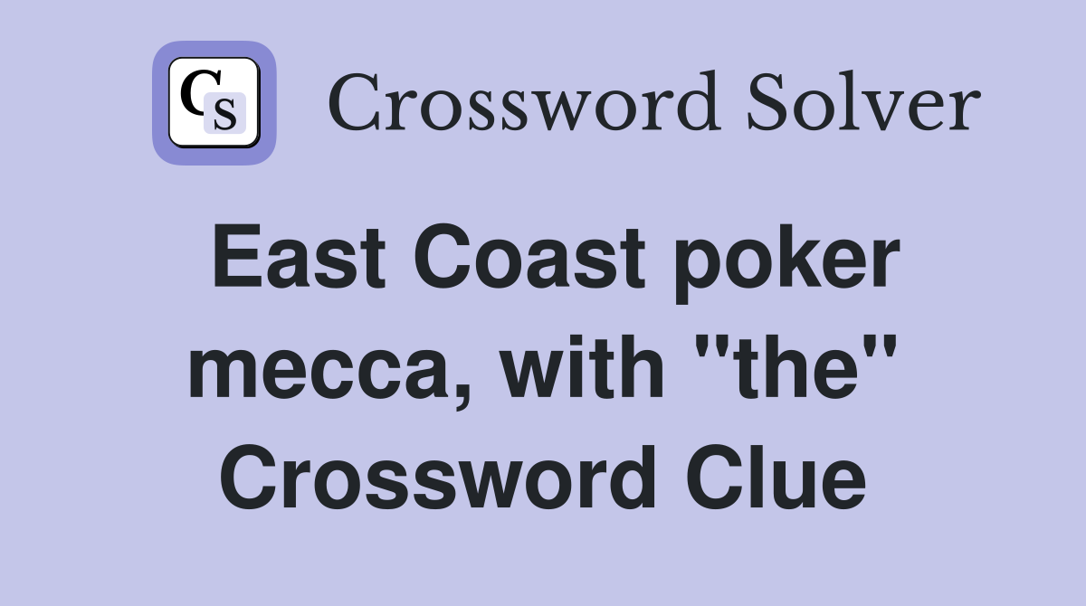 East Coast poker mecca, with "the" Crossword Clue