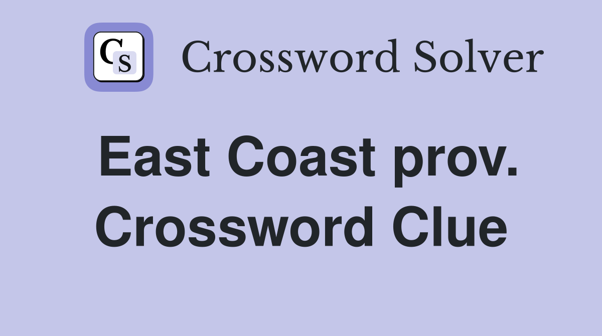 East Coast prov. Crossword Clue