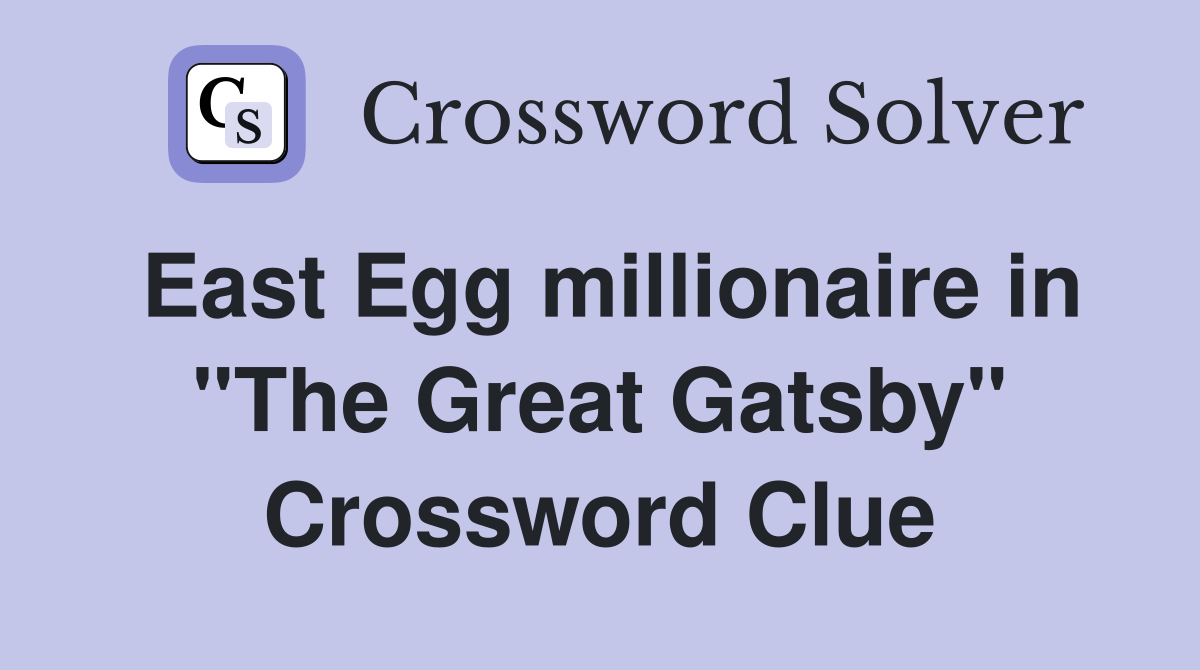 East Egg millionaire in "The Great Gatsby" Crossword Clue