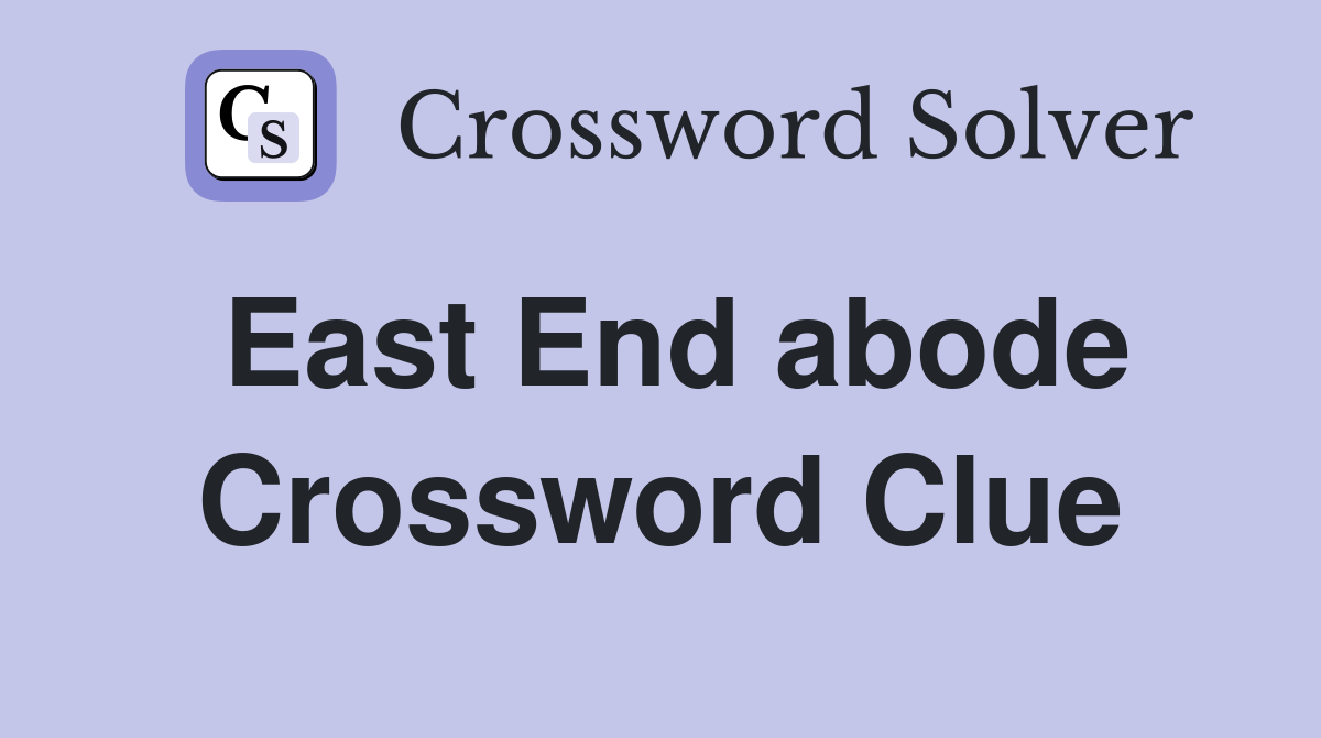 East End abode Crossword Clue