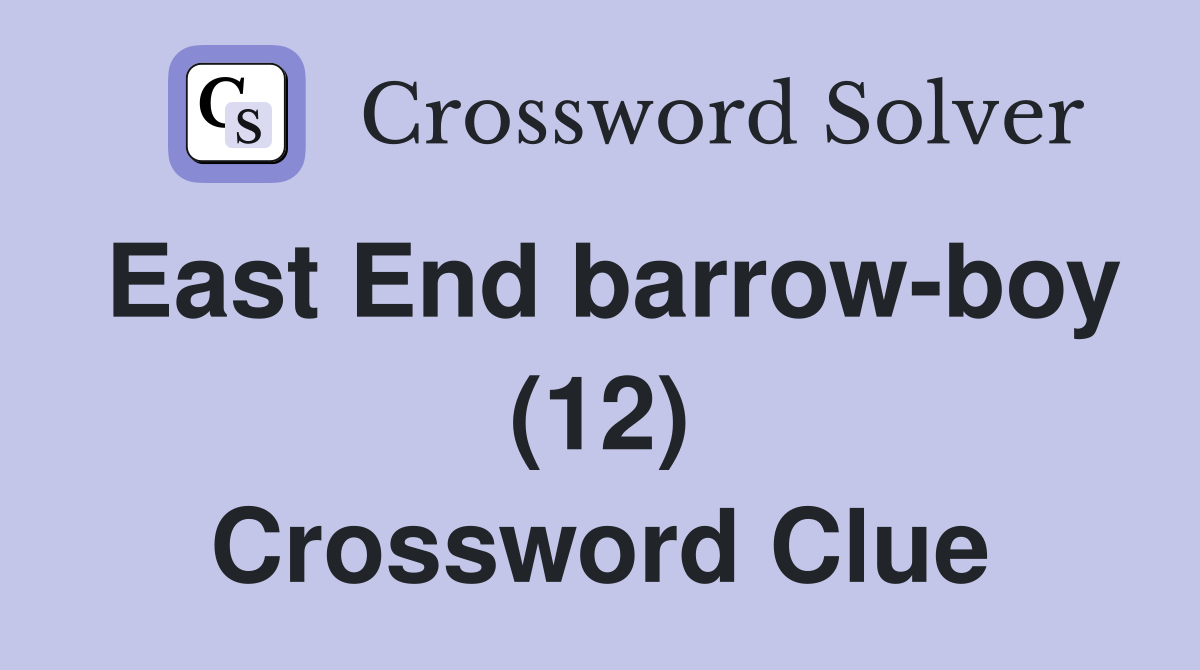 East End barrow-boy (12) Crossword Clue