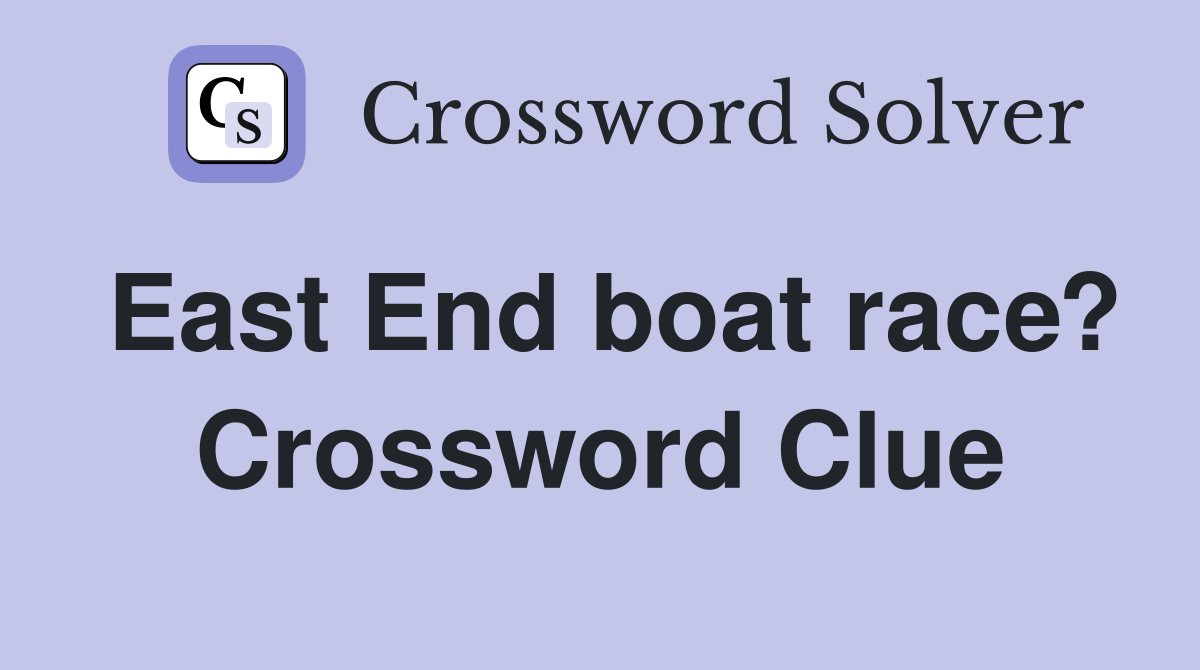 East End boat race? Crossword Clue