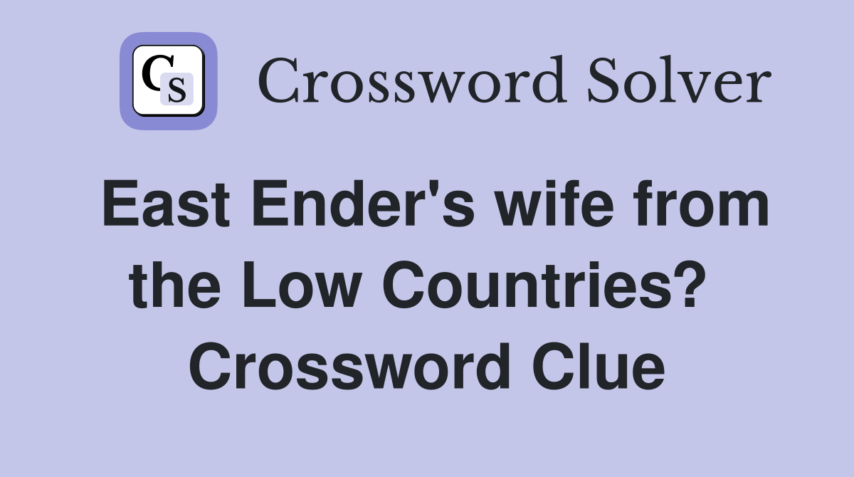 East Ender's wife from the Low Countries?  Crossword Clue