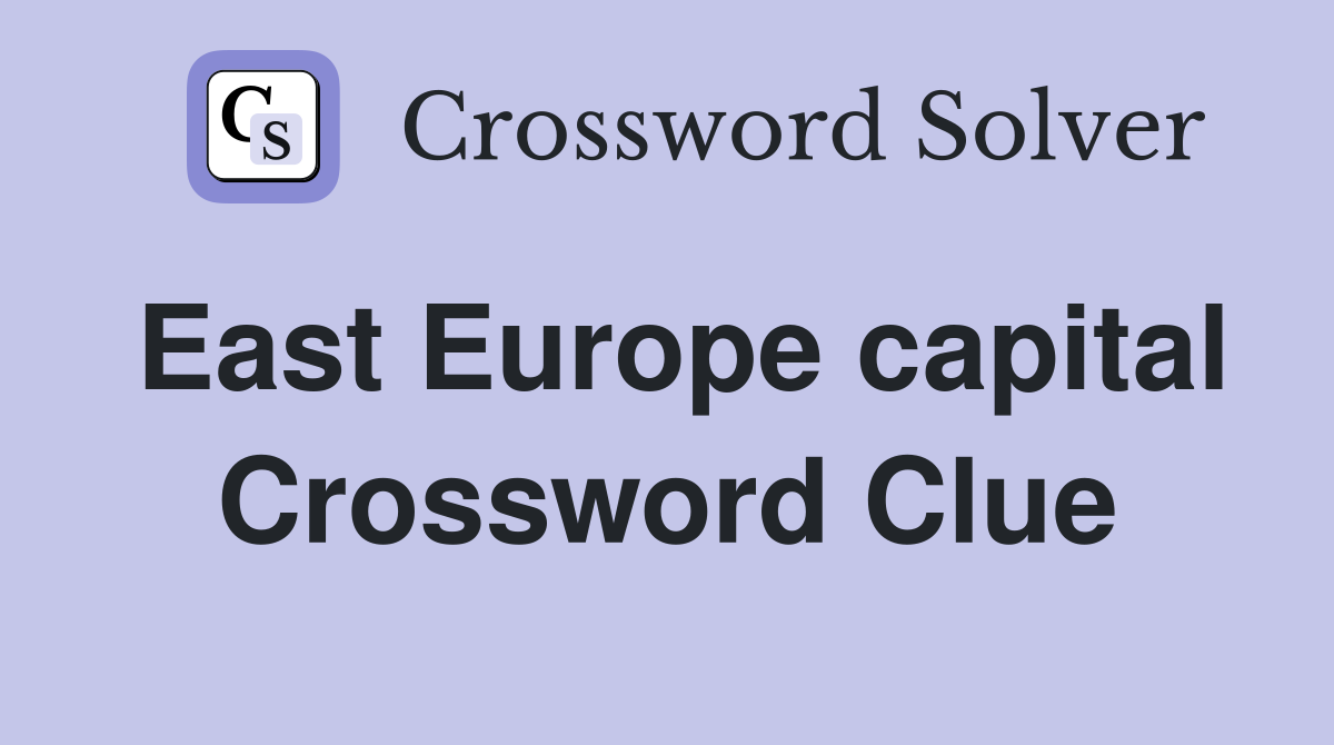 East Europe capital Crossword Clue
