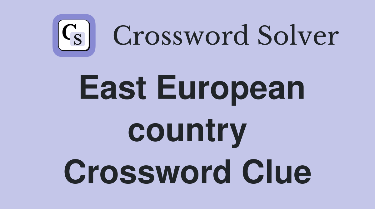 East European country Crossword Clue