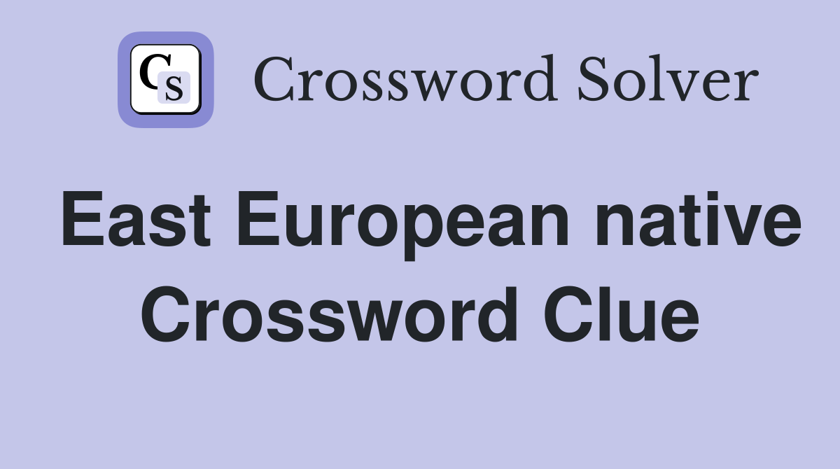 East European native Crossword Clue