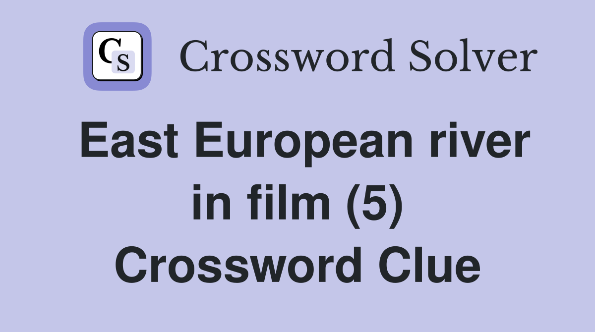East European river in film (5) Crossword Clue