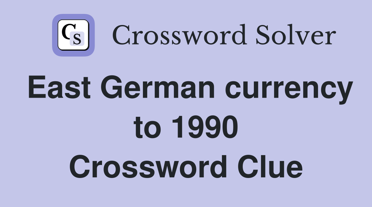 East German currency to 1990 Crossword Clue