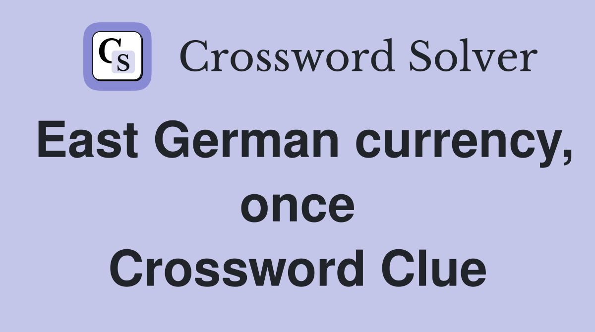 East German currency, once Crossword Clue