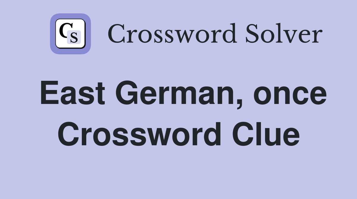 East German, once Crossword Clue