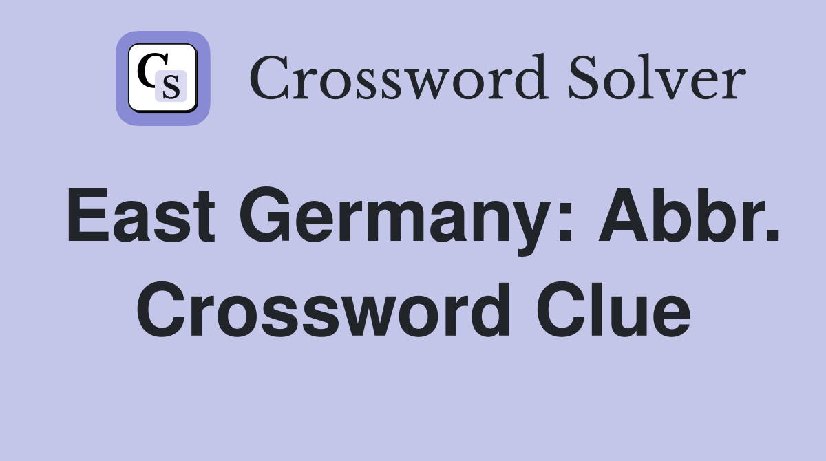 East Germany: Abbr. Crossword Clue