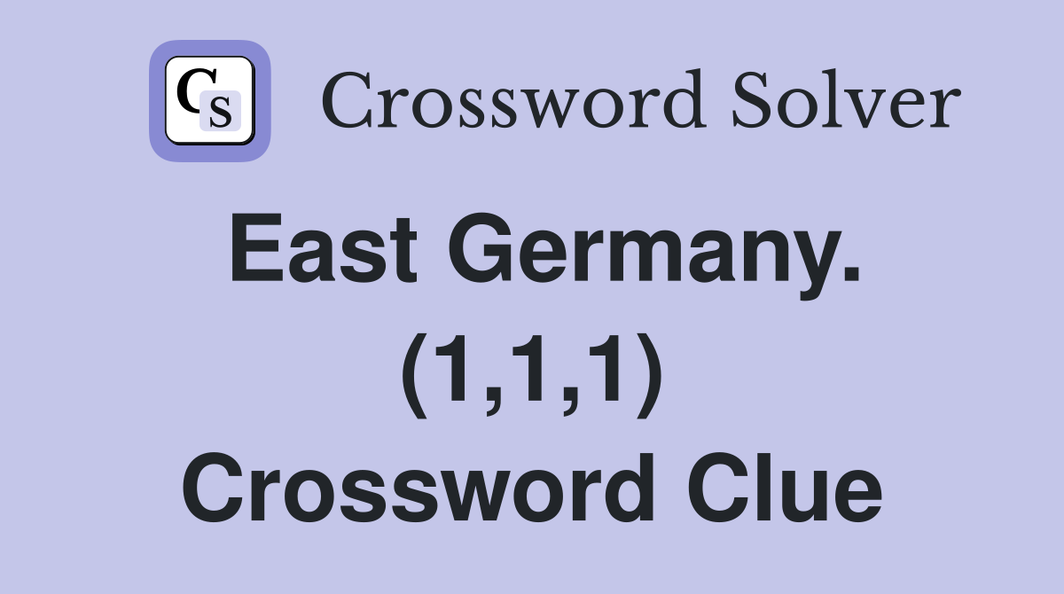 East Germany. (1,1,1) Crossword Clue