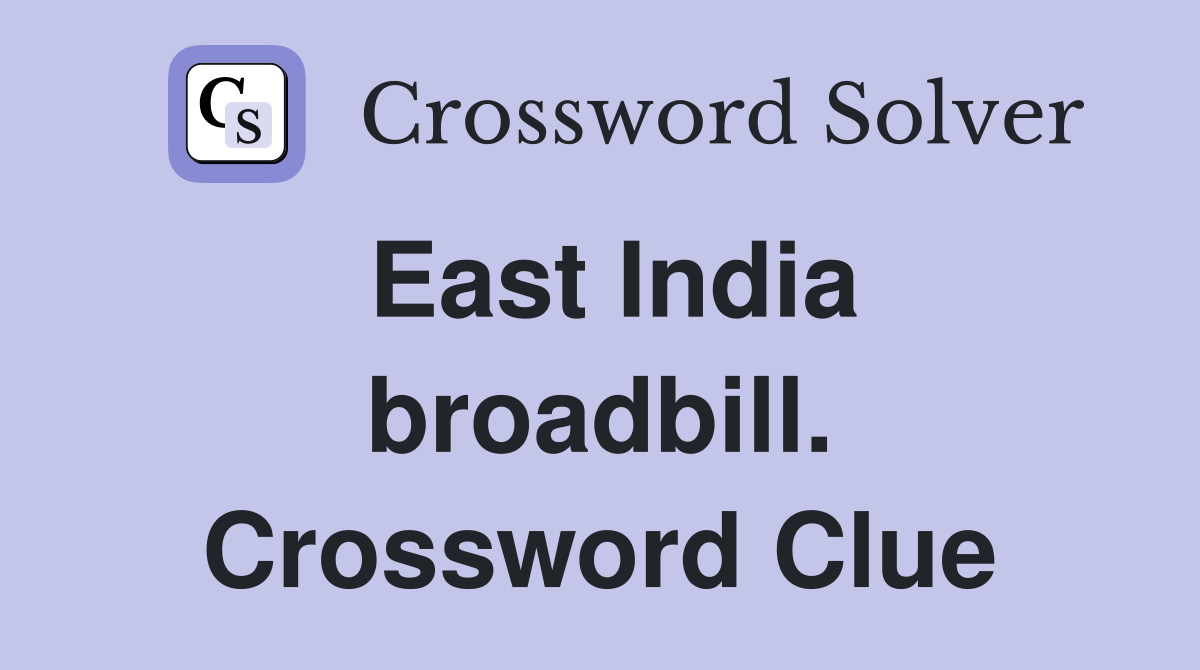 East India broadbill. Crossword Clue