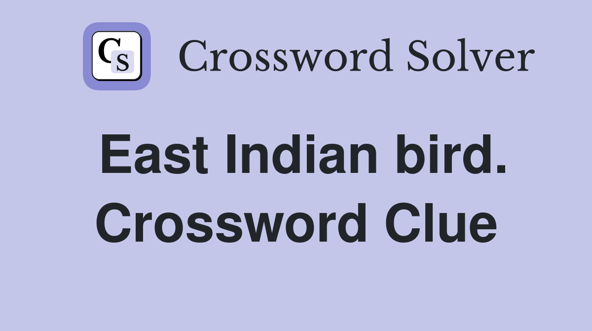 East Indian bird. Crossword Clue