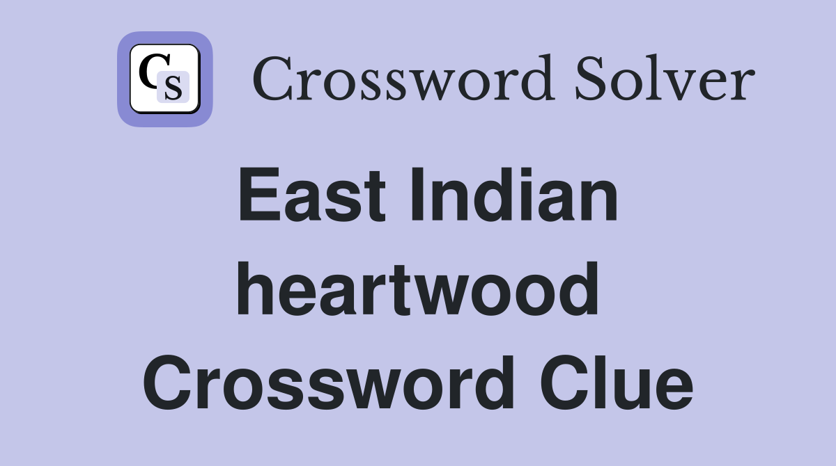 East Indian heartwood Crossword Clue