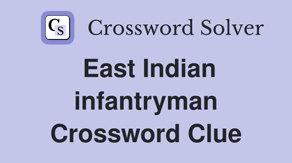 East Indian infantryman Crossword Clue