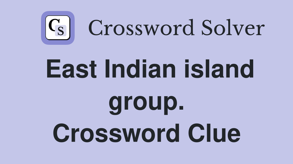 East Indian island group. Crossword Clue
