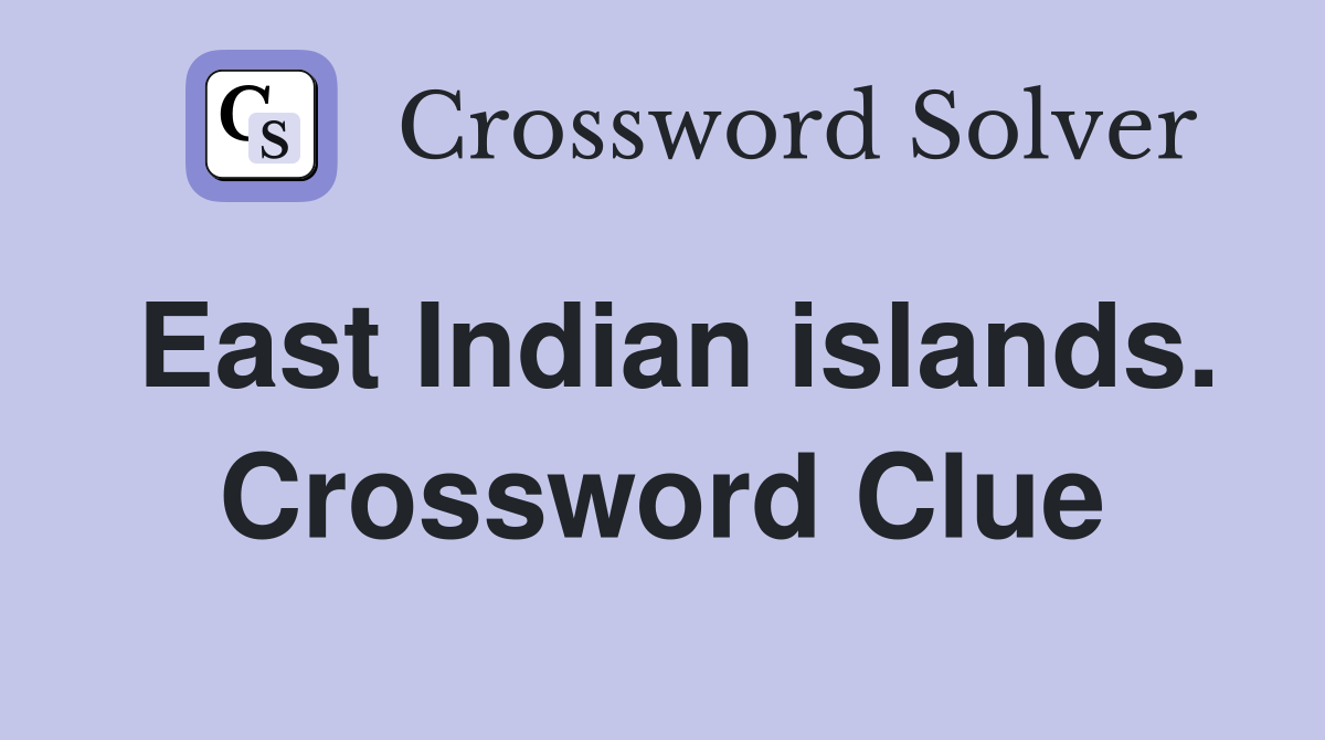 East Indian islands. Crossword Clue