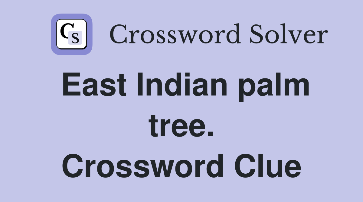 East Indian palm tree. Crossword Clue