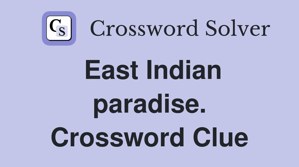 East Indian paradise. Crossword Clue