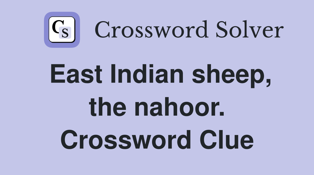 East Indian sheep, the nahoor. Crossword Clue