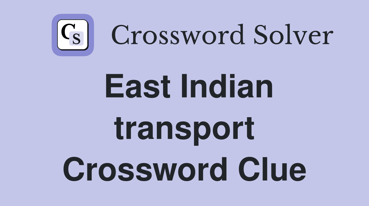 East Indian transport Crossword Clue
