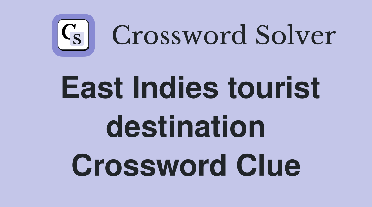 East Indies tourist destination Crossword Clue