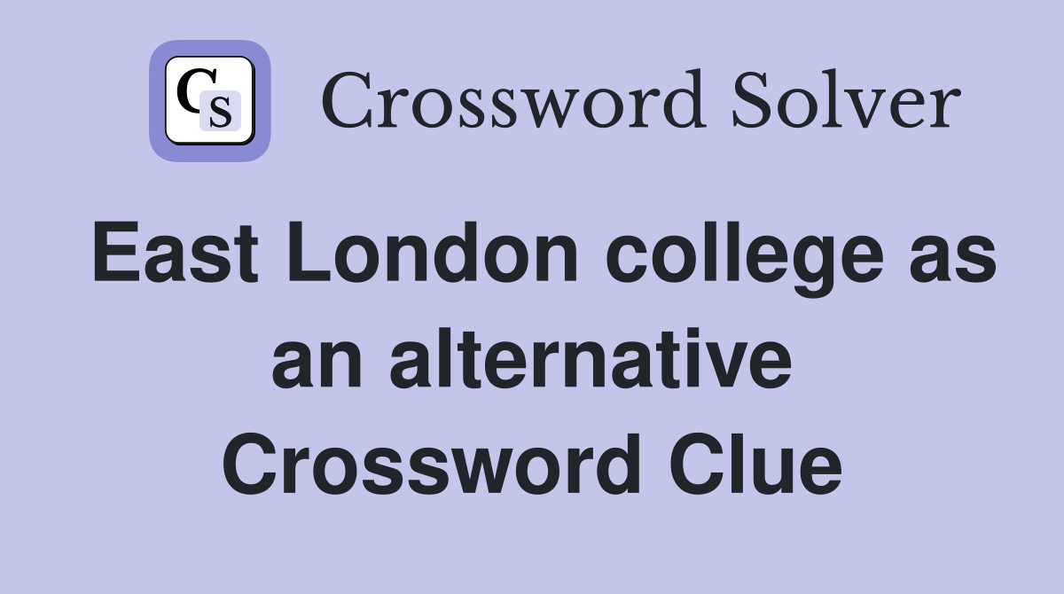 East London college as an alternative Crossword Clue