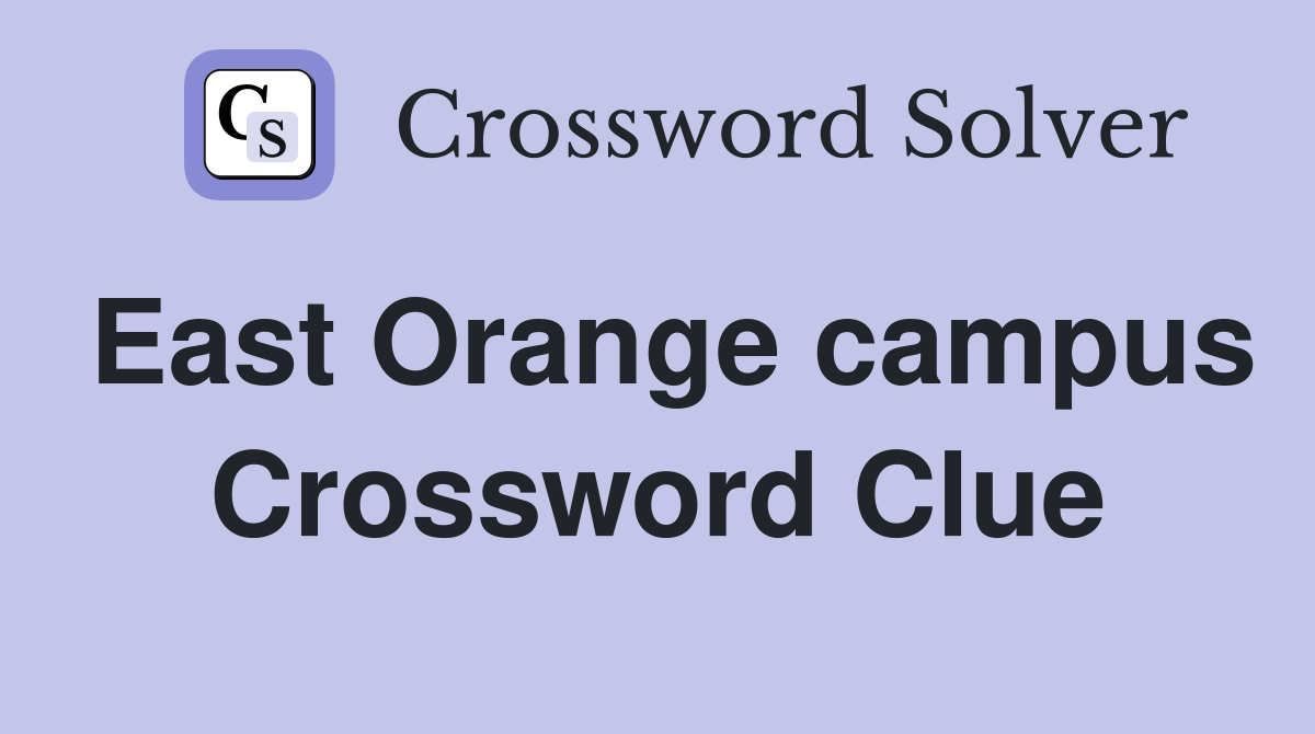 East Orange campus Crossword Clue