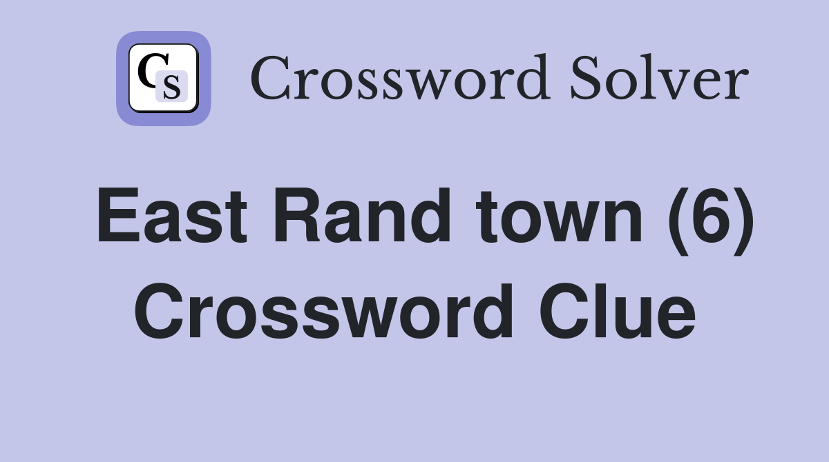 East Rand town (6) Crossword Clue