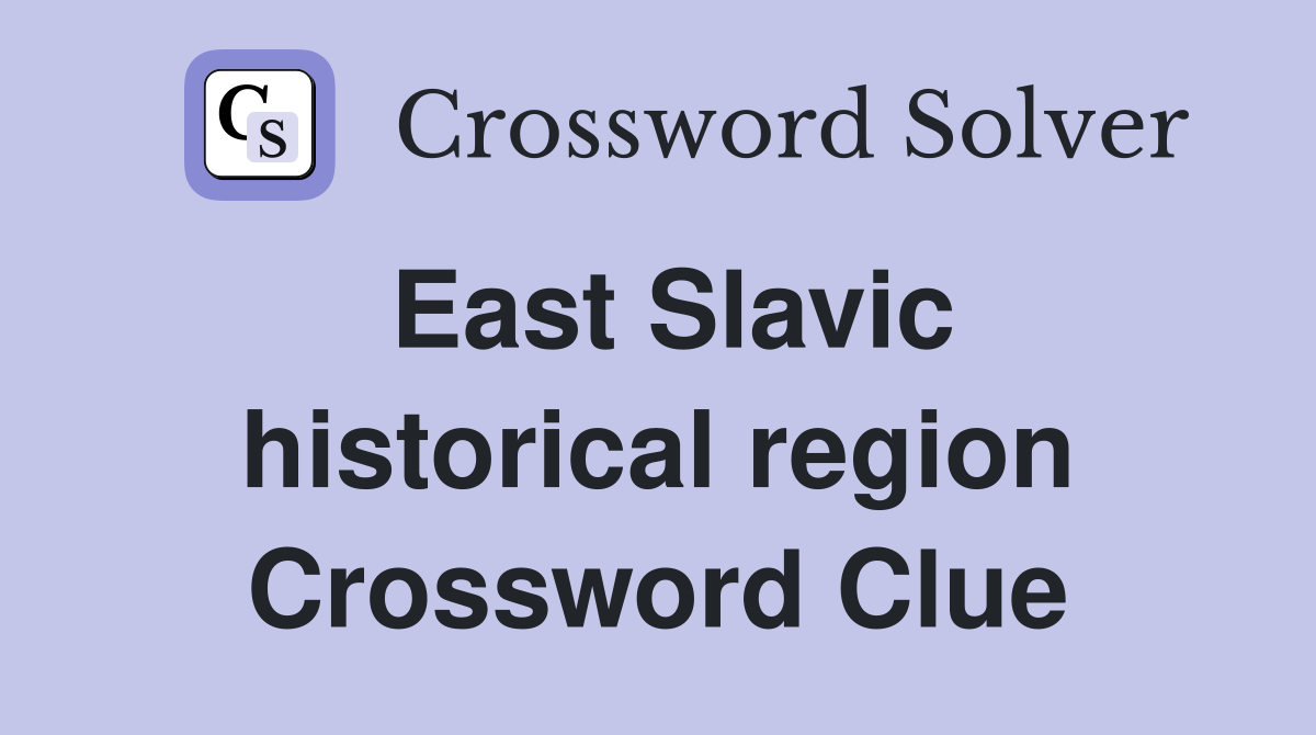 East Slavic historical region Crossword Clue