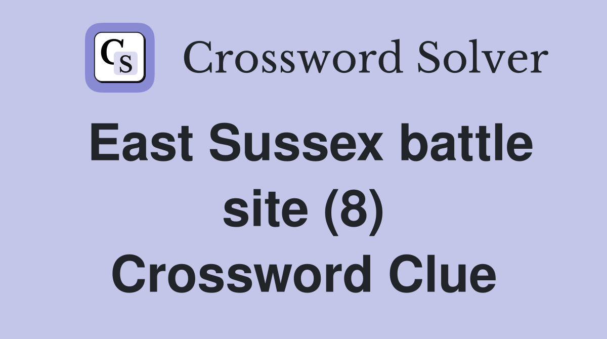 East Sussex battle site (8) Crossword Clue